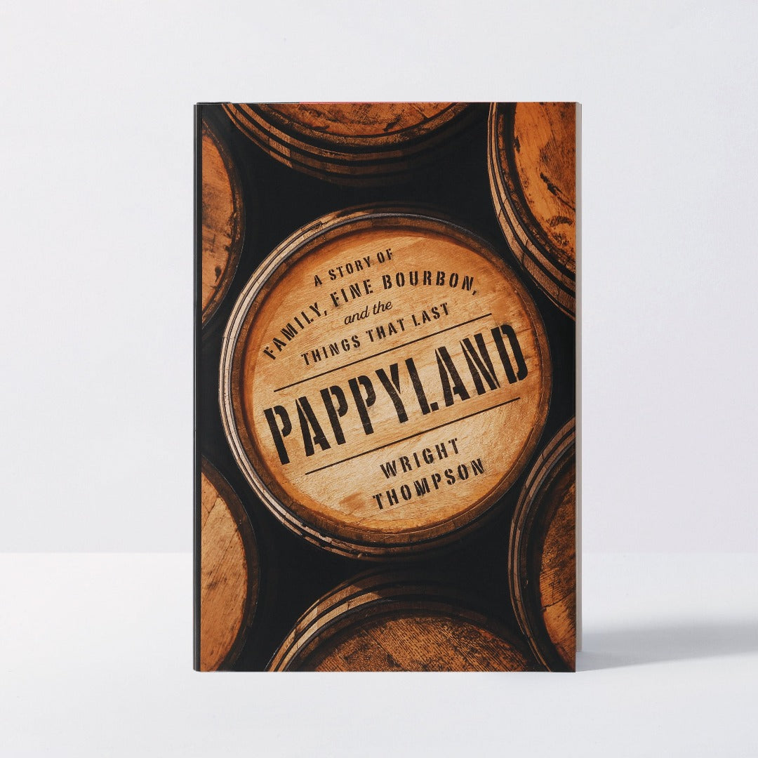 Pappyland: A Story of Family, Fine Bourbon, and the Things That Last.